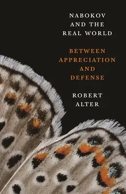 Nabokov és a való világ: Az elismerés és a védekezés között - Nabokov and the Real World: Between Appreciation and Defense