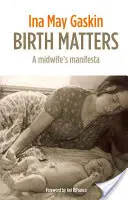 Birth Matters - A szülésznő manifesztuma - Birth Matters - A Midwife's Manifesta