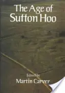 Sutton Hoo kora: A hetedik század Északnyugat-Európában - The Age of Sutton Hoo: The Seventh Century in North-Western Europe