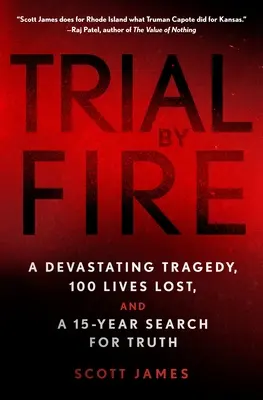 Tűzpróba: Egy pusztító tragédia, 100 élet elvesztése és az igazság 15 éves keresése - Trial by Fire: A Devastating Tragedy, 100 Lives Lost, and a 15-Year Search for Truth