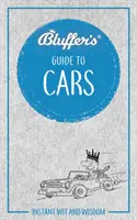 Bluffer's Guide to Cars: Instant szellemesség és bölcsesség - Bluffer's Guide to Cars: Instant Wit and Wisdom