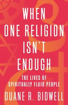 Amikor egy vallás nem elég: A spirituálisan változó emberek élete - When One Religion Isn't Enough: The Lives of Spiritually Fluid People