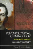 Pszichológiai kriminológia: Integráló megközelítés - Psychological Criminology: An Integrative Approach