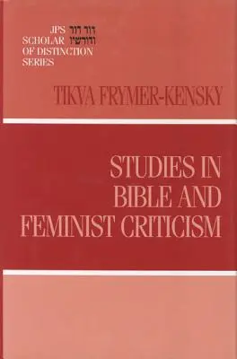 Tanulmányok a Biblia és a feminista kritika köréből - Studies in Bible and Feminist Criticism