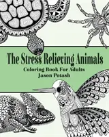 The Stress Relieving Animals Coloring Book for Adults (Stresszoldó állatok színezőkönyv felnőtteknek) - The Stress Relieving Animals Coloring Book for Adults