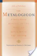 A Metalogicon: A trivium verbális és logikai művészetének tizenkettedik századi védelme - The Metalogicon: A Twelfth-Century Defense of the Verbal and Logical Arts of the Trivium