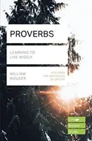 Példabeszédek (Életépítő tanulmányi útmutatók) - Bölcsen élni tanulni (Mouser William (szerző)) - Proverbs (Lifebuilder Study Guides) - Learning to Live Wisely (Mouser William (Author))