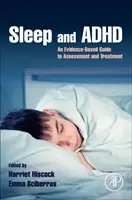 Alvás és ADHD: Bizonyítékalapú útmutató az értékeléshez és kezeléshez - Sleep and ADHD: An Evidence-Based Guide to Assessment and Treatment