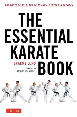 The Essential Karate Book: Fehér öveseknek, fekete öveseknek és a kettő közötti minden szintnek [Online kísérő videó mellékelve] - The Essential Karate Book: For White Belts, Black Belts and All Levels in Between [Online Companion Video Included]