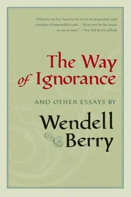 A tudatlanság útja: And Other Essays - The Way of Ignorance: And Other Essays