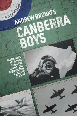 Canberra Boys: Egy angol villamos klasszikus üzemeltetőinek lenyűgöző beszámolói - Canberra Boys: Fascinating Accounts from the Operators of an English Electric Classic