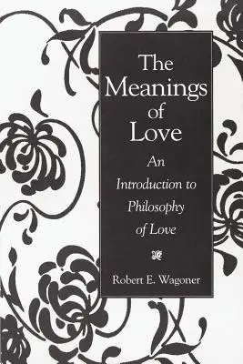 A szerelem jelentése: Bevezetés a szerelem filozófiájába - The Meanings of Love: An Introduction to Philosophy of Love