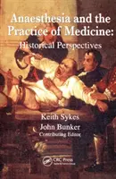 Az anesztézia és az orvosi gyakorlat: Történelmi perspektívák - Anaesthesia and the Practice of Medicine: Historical Perspectives
