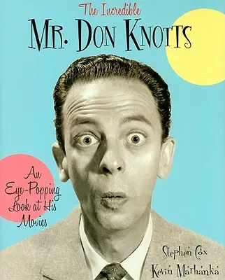 A hihetetlen Mr. Don Knotts: Knotts: Egy szemkápráztató pillantás a filmjeire - The Incredible Mr. Don Knotts: An Eye-Popping Look at His Movies