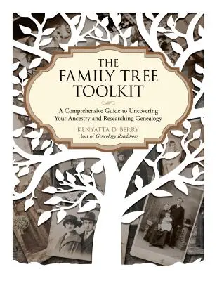 A családfa eszköztár: Átfogó útmutató az ősök feltárásához és a genealógiai kutatáshoz - The Family Tree Toolkit: A Comprehensive Guide to Uncovering Your Ancestry and Researching Genealogy