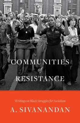 Az ellenállás közösségei: Írások a feketék szocializmusért folytatott küzdelmeiről - Communities of Resistance: Writings on Black Struggles for Socialism