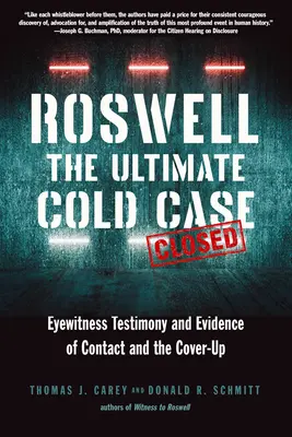 Roswell: The Ultimate Cold Case: Szemtanúk vallomásai és bizonyítékok a kapcsolatfelvételről és az eltussolásról - Roswell: The Ultimate Cold Case: Eyewitness Testimony and Evidence of Contact and the Cover-Up