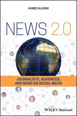 Hírek 2.0: Újságírók, közönség és hírek a közösségi médiában - News 2.0: Journalists, Audiences and News on Social Media