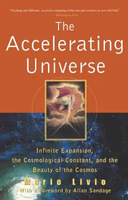 A felgyorsuló világegyetem: A végtelen tágulás, a kozmológiai állandó és a kozmosz szépsége - The Accelerating Universe: Infinite Expansion, the Cosmological Constant, and the Beauty of the Cosmos