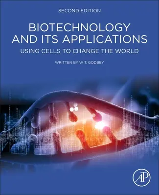 Biotechnológia és alkalmazásai - sejtek felhasználása a világ megváltoztatására - Biotechnology and its Applications - Using Cells to Change the World