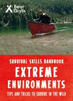 Bear Grylls túlélési készségek extrém környezetben - Bear Grylls Survival Skills Extreme Environments