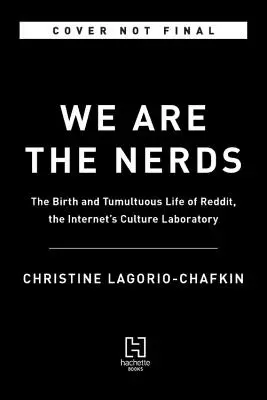 Mi vagyunk a kockák: Az internet kulturális laboratóriumának, a Redditnek a születése és viharos élete - We Are the Nerds: The Birth and Tumultuous Life of Reddit, the Internet's Culture Laboratory