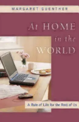 Otthon a világban: Egy életszabály a többieknek - At Home in the World: A Rule of Life for the Rest of Us