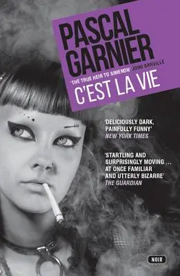 C'Est La Vie: Sokkoló, vicces és szomorú Noir - C'Est La Vie: Shocking, Hilarious and Poignant Noir