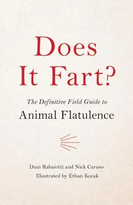 Fingik-e? Az állati puffadás végleges útmutatója - Does It Fart?: The Definitive Field Guide to Animal Flatulence