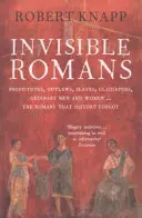 Láthatatlan rómaiak - Prostituáltak, törvényen kívüliek, rabszolgák, gladiátorok, egyszerű férfiak és nők... a történelem elfelejtette rómaiak... - Invisible Romans - Prostitutes, outlaws, slaves, gladiators, ordinary men and women ... the Romans that history forgot