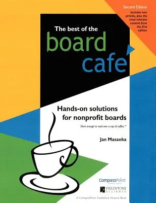 A Board Caf legjobbjai: Kézzelfogható megoldások nonprofit igazgatótanácsok számára - Best of the Board Caf: Hands-On Solutions for Nonprofit Boards