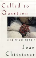 Kérdésekre hívva: Egy spirituális emlékirat - Called to Question: A Spiritual Memoir