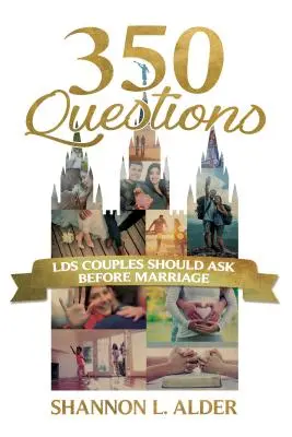 350 kérdés, amelyet az Lds-pároknak fel kell tenniük a házasságkötés előtt - 350 Questions Lds Couples Should Ask Before Marriage