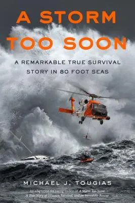 A Storm Too Soon (Fiatal olvasók kiadás): Figyelemre méltó igaz túléléstörténet 80 láb magas tengeren - A Storm Too Soon (Young Readers Edition): A Remarkable True Survival Story in 80-Foot Seas