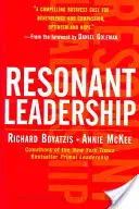 Rezonáns vezetés: Megújulni és másokkal kapcsolatot teremteni az odafigyelés, a remény és az együttérzés segítségével. - Resonant Leadership: Renewing Yourself and Connecting with Others Through Mindfulness, Hope and Compassioncompassion