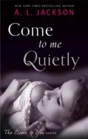 Gyere hozzám csendben - Come to Me Quietly