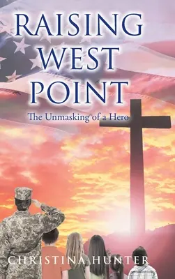 Raising West Point: Egy hős leleplezése - Raising West Point: The Unmasking of a Hero