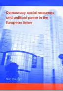 Demokrácia, társadalmi erőforrások és politikai hatalom az Európai Unióban - Democracy, social resources and political power in the European Union