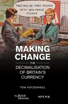 A változás megteremtése: A brit valuta decimalizálása - Making Change: The Decimalisation of Britain's Currency