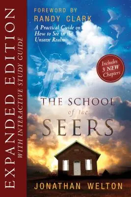 A látnokok iskolája bővített kiadás: Gyakorlati útmutató a láthatatlan birodalomban való látáshoz - The School of Seers Expanded Edition: A Practical Guide on How to See in the Unseen Realm