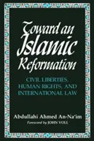 Az iszlám reformáció felé: A polgári szabadságjogok, az emberi jogok és a nemzetközi jog - Toward an Islamic Reformation: Civil Liberties, Human Rights, and International Law