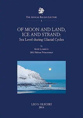 Holdról és szárazföldről, jégről és tengerpartról - A tengerszint az eljegesedési ciklusok során - Of Moon and Land, Ice and Strand - Sea Level During Glacial Cycles