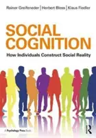 Szociális megismerés: Hogyan konstruálják az egyének a társadalmi valóságot - Social Cognition: How Individuals Construct Social Reality