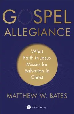 Az evangéliumi hűség: Amit a Jézusba vetett hit hiányol a Krisztusban való üdvösséghez - Gospel Allegiance: What Faith in Jesus Misses for Salvation in Christ