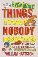 Még több dolog, amit senki sem tud: Az élet, a világegyetem és minden további 501 rejtélye - Even More Things That Nobody Knows: 501 Further Mysteries of Life, the Universe and Everything