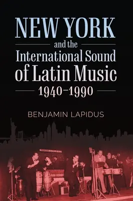 New York és a latin zene nemzetközi hangzása, 1940-1990 - New York and the International Sound of Latin Music, 1940-1990