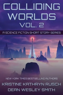 Colliding Worlds, Vol. 2: A Science Fiction Short Story Series (Összeütköző világok, 2. kötet: Egy tudományos-fantasztikus novellasorozat) - Colliding Worlds, Vol. 2: A Science Fiction Short Story Series