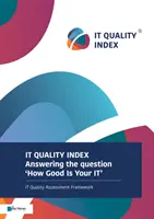 It Quality Index: Válasz a „mennyire jó az Ön IT-je” kérdésre - It Quality Index: Answering the Question 'how Good Is Your It'