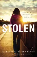 Stolen: Egy szexkereskedelem túlélőjének igaz története - Stolen: The True Story of a Sex Trafficking Survivor