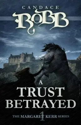 A Trust Betrayed: A Margaret Kerr sorozat - Első könyv - A Trust Betrayed: The Margaret Kerr Series - Book One